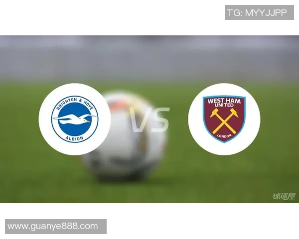 布莱顿对西汉姆联比赛分析及比分预测推荐
